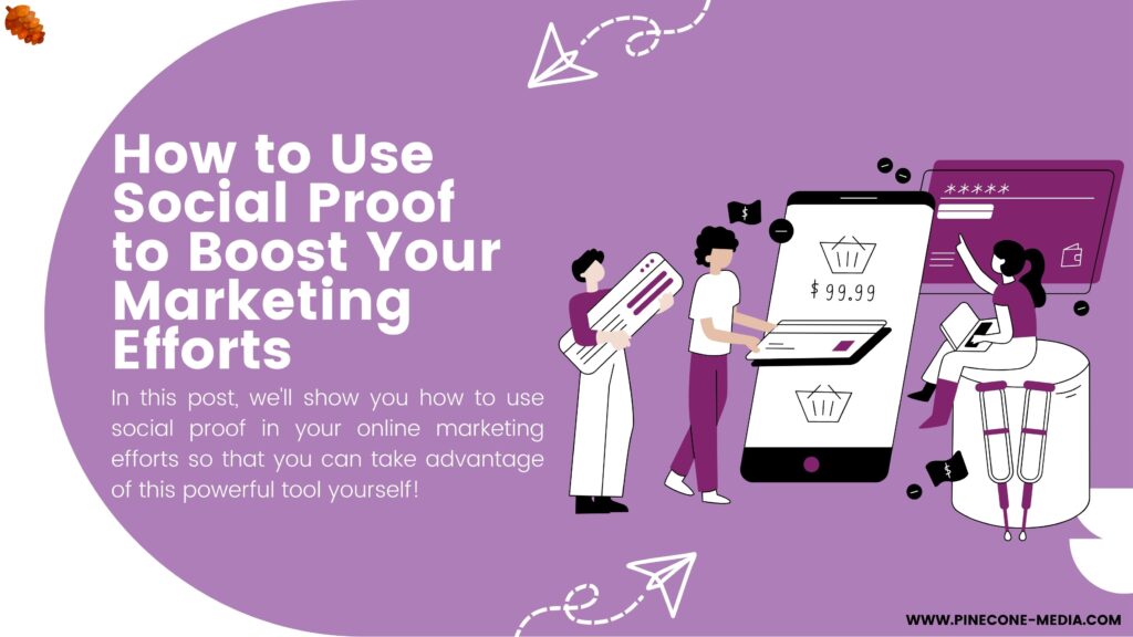 How to Use Social Proof to Boost Your Marketing Efforts