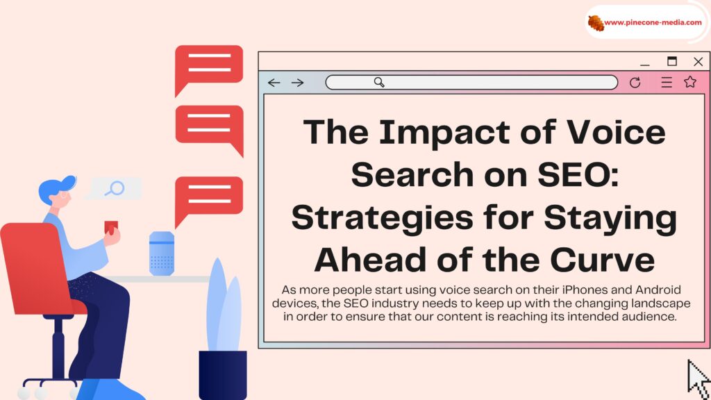 The Impact of Voice Search on SEO: Strategies for Staying Ahead of the Curve