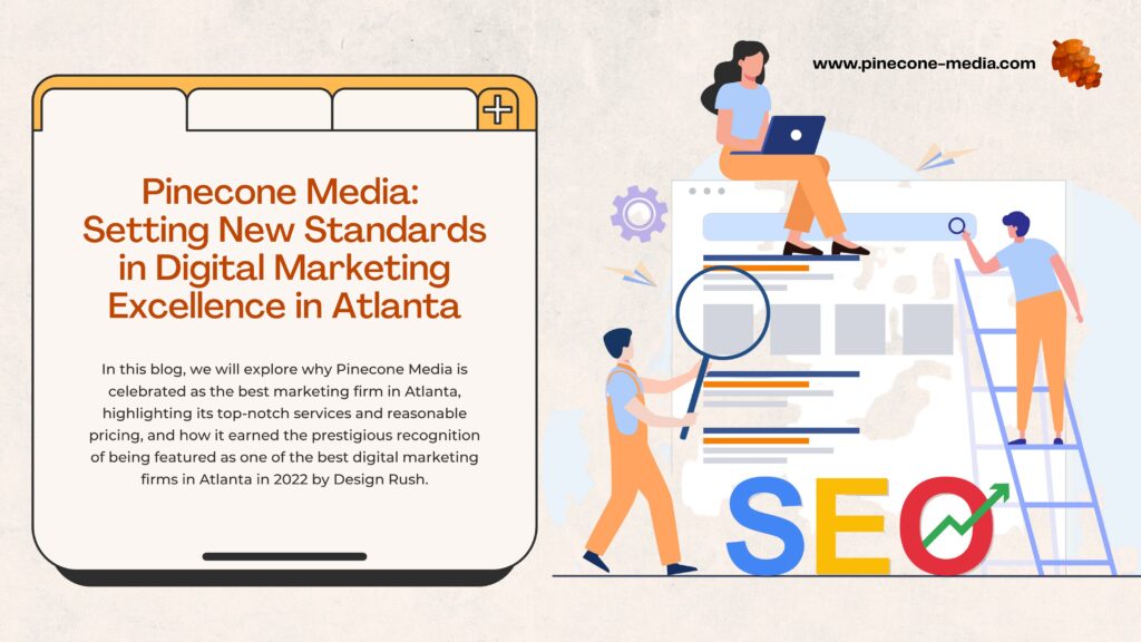 Pinecone Media: Setting New Standards in Digital Marketing Excellence in Atlanta￼