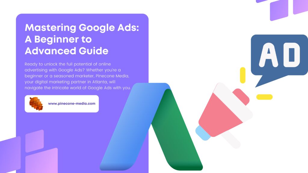 Mastering Google Ads: A Beginner to Advanced Guide￼