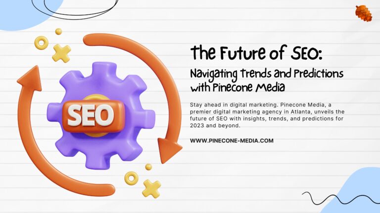 Read more about the article The Future of SEO: Navigating Trends and Predictions with Pinecone Media