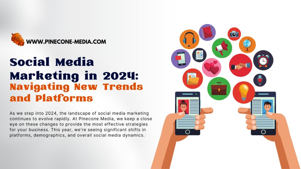 Social Media Marketing in 2024: Navigating New Trends and Platforms